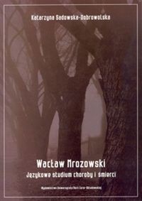 Wacław Mrozowski Językowe studium choroby i śmierci