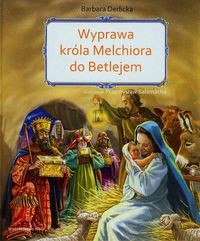 Wyprawa  króla Melchiora do Betlejem