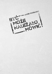 Być może należało mówić