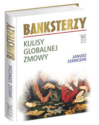 Banksterzy Kulisy globalnej zmowy