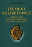 Zygmunt Korybutowicz Litewski książę w husyckich Czechach ok. 1395 wrzesień 1435