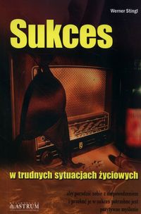 Sukces w trudnych sytuacjach życiowych