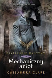 Diabelskie maszyny Tom 1 Mechaniczny anioł