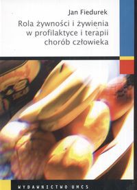 Rola żywności i żywienia w profilaktyce i terapii chorób człowieka