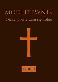 Modlitewnik Ojcze powierzam się Tobie