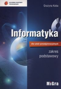 Informatyka dla szkół ponadgimnazjalnych Podręcznik zakres podstawowy + CD