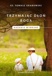 Trzymając dłoń Boga Kazania wybrane