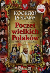 Kocham Polskę Poczet Wielkich Polaków