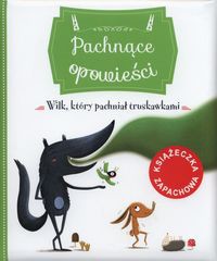 Pachnące opowieści Wilk który pachniał truskawkami