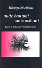 Unde bonum? unde malum? Eseje o metafizyce...