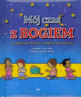 Mój czas z Bogiem 31 biblijnych historii i modlitw