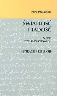 Światłość i radość. Zapiski z życia duchowego