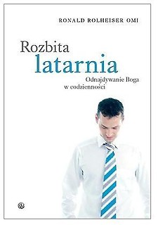 Rozbita latarnia. Odnajdywanie Boga w codzienności