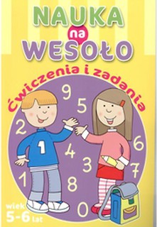 Nauka na wesoło. Ćwiczenia i zadania. Wiek 5-6 lat