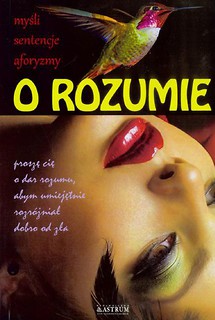 O rozumie. Myśli, sentencje, aforyzmy