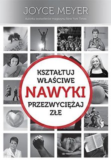 Nawyki kształtuj właściwe, przezwyciężaj złe