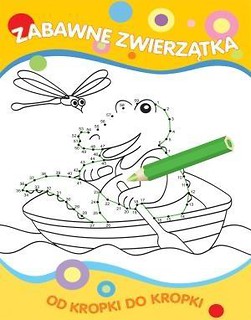 Od kropki do kropki. Zabawne zwierzątka