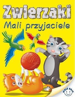 Małe Baje - Zwierzaki. Mali przyjaciele