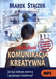 Komunikacja kreatywna. Jak być dobrym... Audiobook