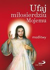 Ufaj miłosierdziu Mojemu. Modlitwy (duży format)