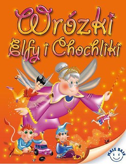 Małe Baje - Wróżki, Elfy i Chochliki