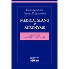 Medical Slang & Acronims. Słownik angielsko polski