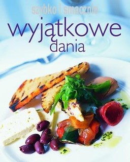 Szybko i smacznie. Wyjatkowe dania