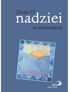 Życzę Ci nadziei w trudnościach