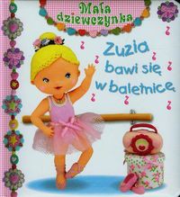 Zuzia bawi się w baletnicę