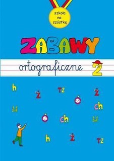 Zabawy ortograficzne. Zeszyt 2