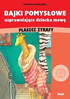 Bajki pomysłowe uspr. dziecka mowę: PŁASZCZ ŻYRAFY