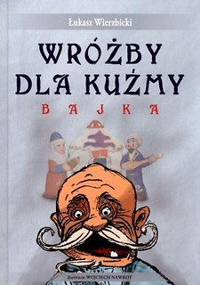 Wróżby dla Kuźmy. Bajka