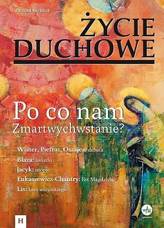 Życie Duchowe 86/2016 Po co nam Zmartwychwstanie?