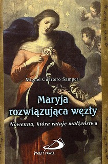 Maryja rozwiązująca węzły. Nowenna, która ratuje..