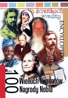 Na ścieżkach wiedzy. 100 wielkich laureatów...