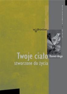 Twoje ciało stworzone do życia (cz. II)