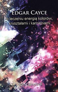 Edgar Cayce o leczeniu energią kolorów...