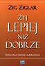 Żyj lepiej niż dobrze. Spełniaj swoje marzenia