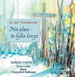 Nie płacz - to tylko krzyż + CD