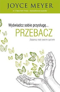 Wyświadcz sobie przysługę przebacz