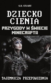 Przygody w świecie Minecrafta T.11 Dziecko Cienia