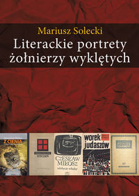 Literackie portrety żołnierzy wyklętych