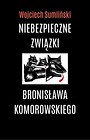 Niebezpieczne związki B. Komorowskiego. Audiobook