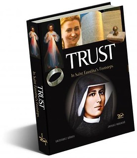 Trust. In Saint Faustina's Footsteps