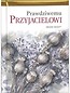 Prawdziwemu przyjacielowi