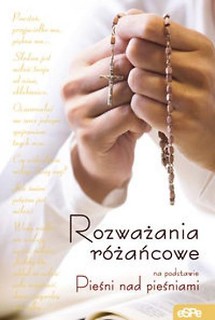 Rozważania różańcowe. Na pod. Pieśni nad pieśniami