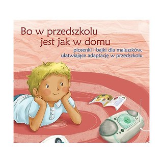 Bo w przedszkolu jest jak w domu