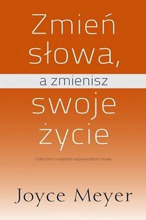 Zmień słowa a zmienisz swoje życie