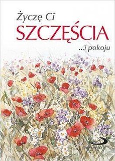 Życzę Ci szczęścia ...i pokoju