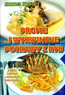 Proste i wykwintne potrawy z ryb